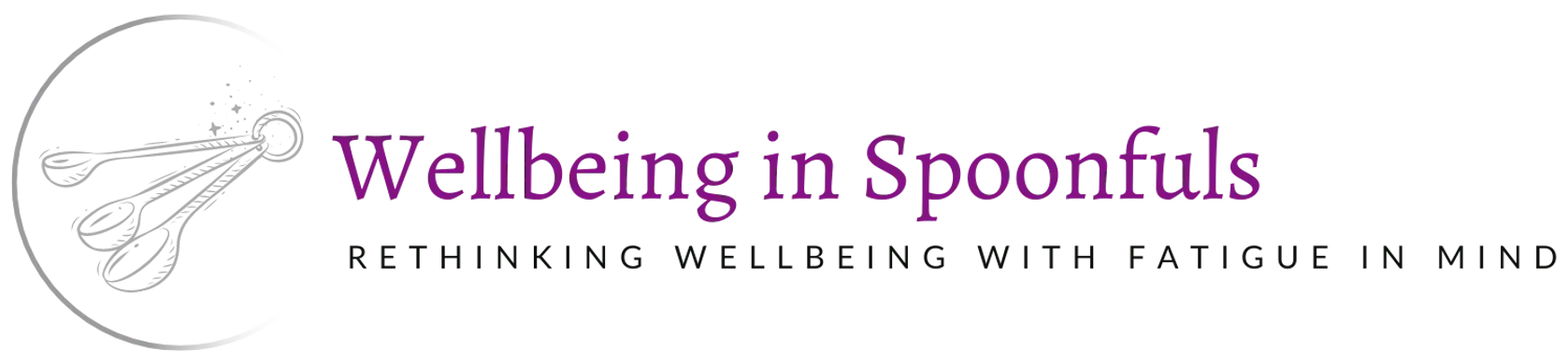 Wellbeing in Spoonfuls - rethinking wellbeing with fatigue in mind